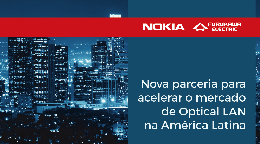 Nokia e Furukawa Solutions em parceria para acelerar o mercado de Optical LAN na América Latina