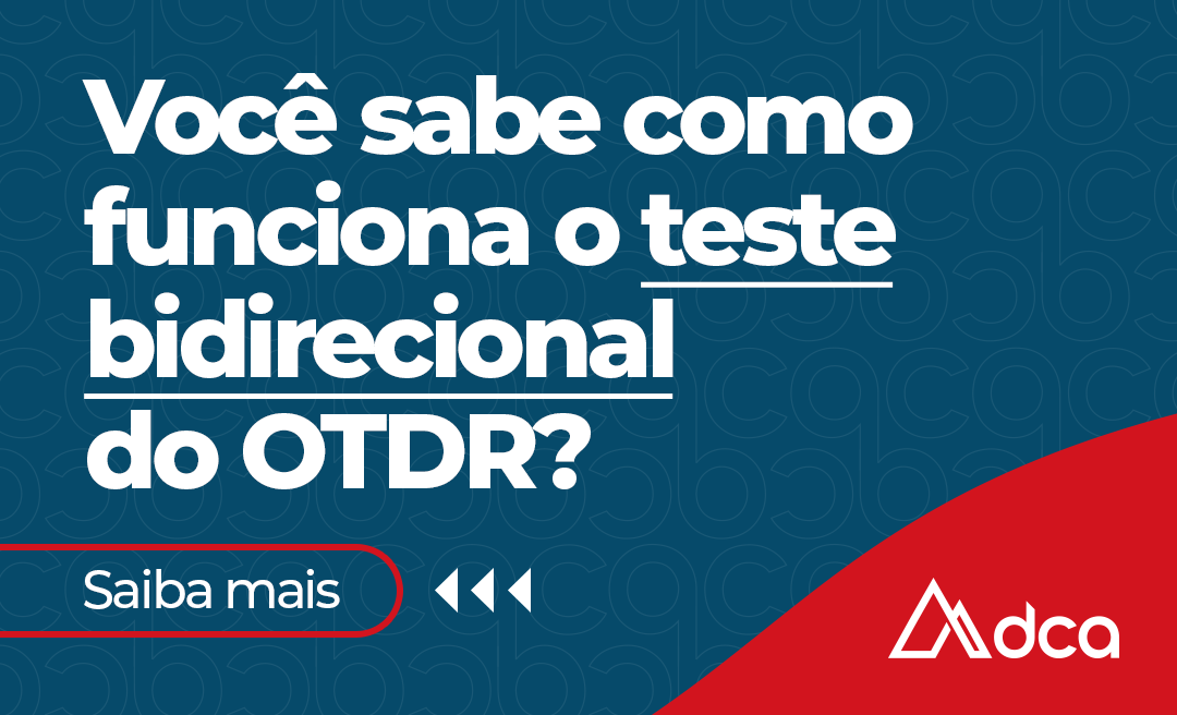 Você sabe como funciona o teste bidirecional do OTDR?